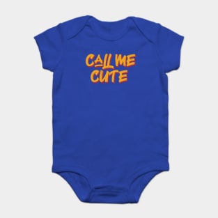 Call me cute Baby Bodysuit